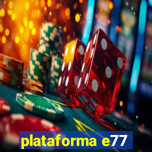 plataforma e77